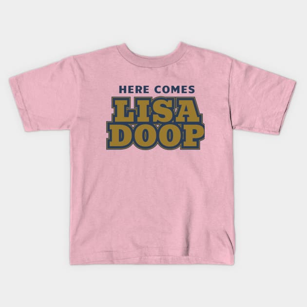 Here Comes Lisa Doop Kids T-Shirt by Pitch Drop Store